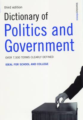 DICTIONARY OF POLITICS AND GOVERNMENT THIRD EDITION